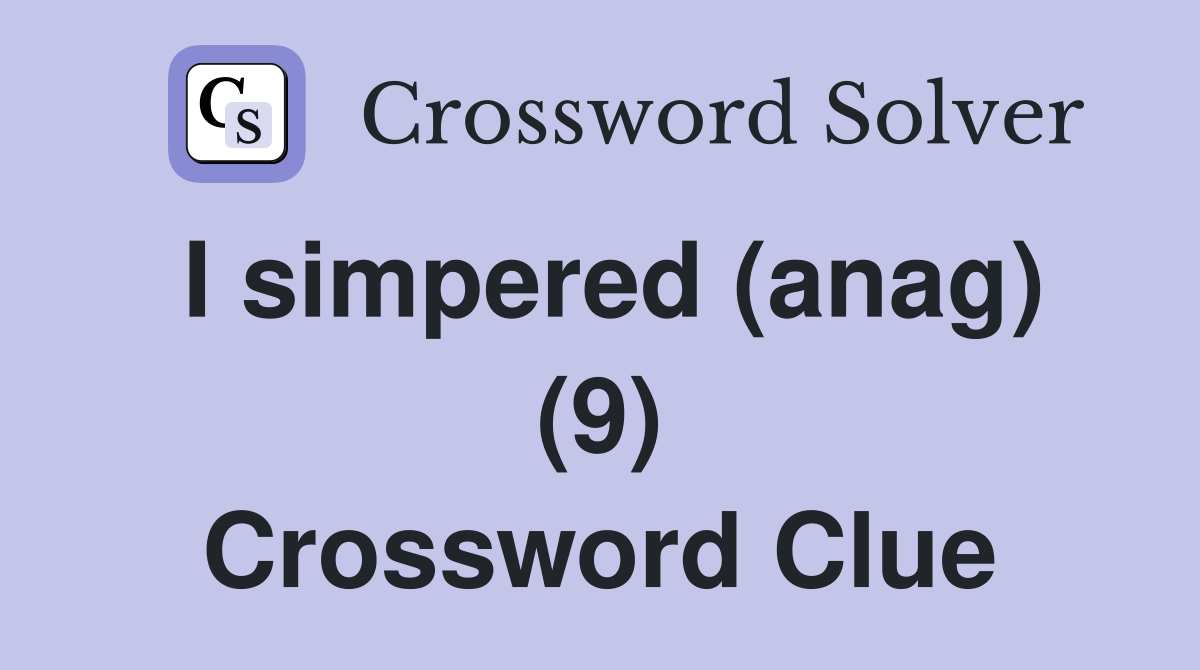I simpered (anag) (9) Crossword Clue