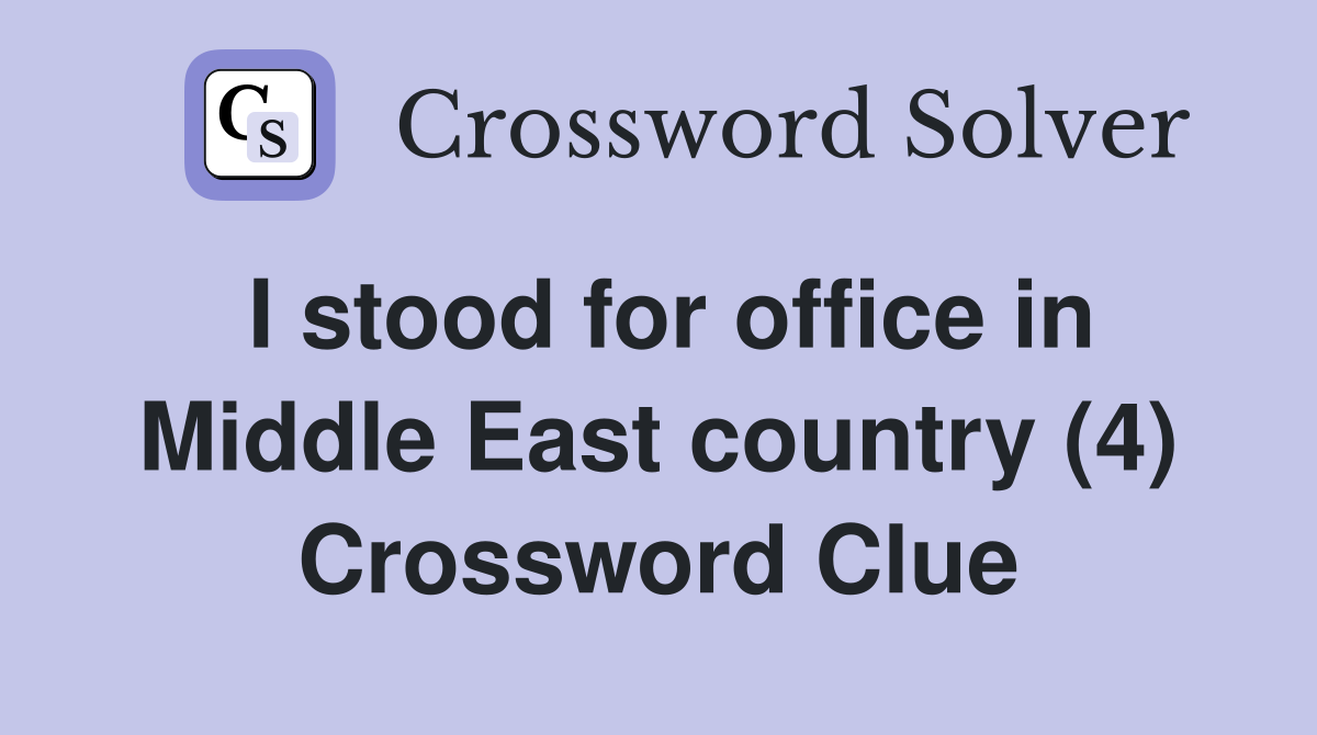 I stood for office in Middle East country (4) Crossword Clue