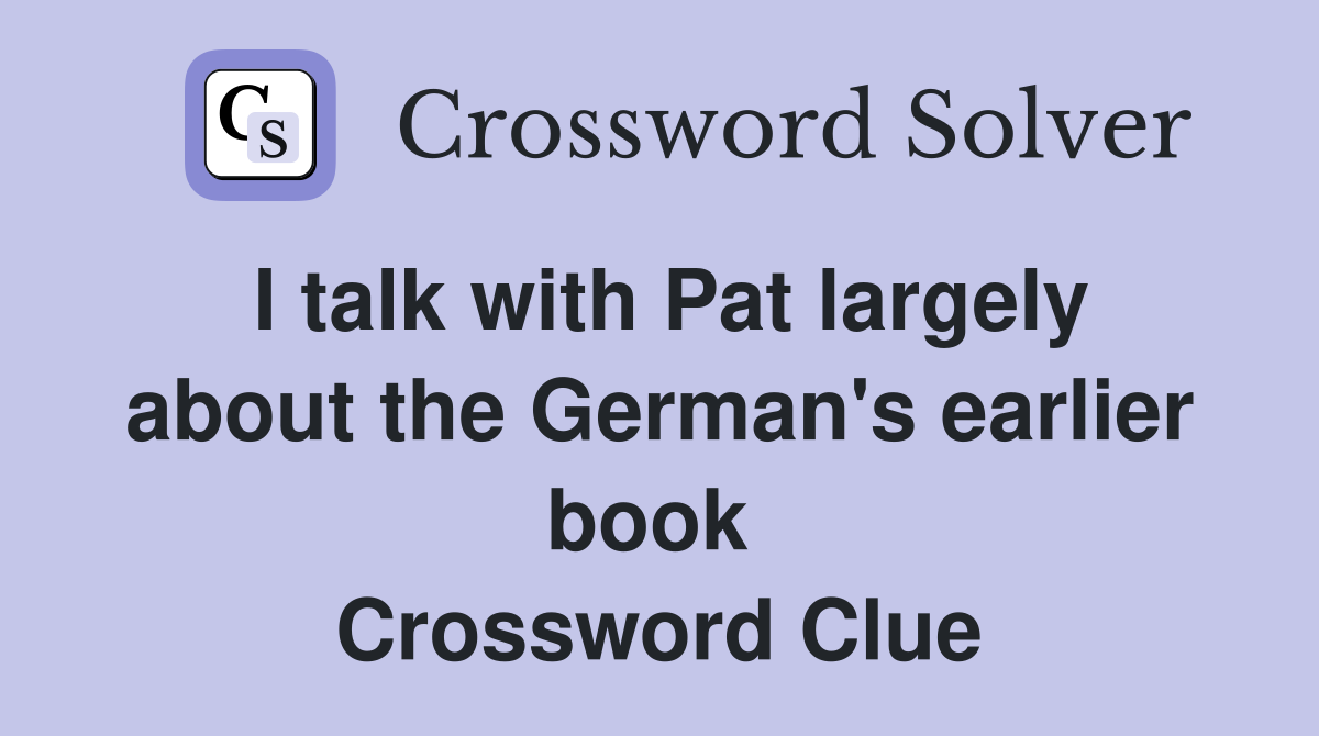 I talk with Pat largely about the German's earlier book  Crossword Clue