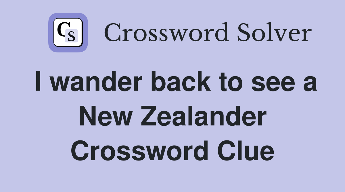 I wander back to see a New Zealander Crossword Clue