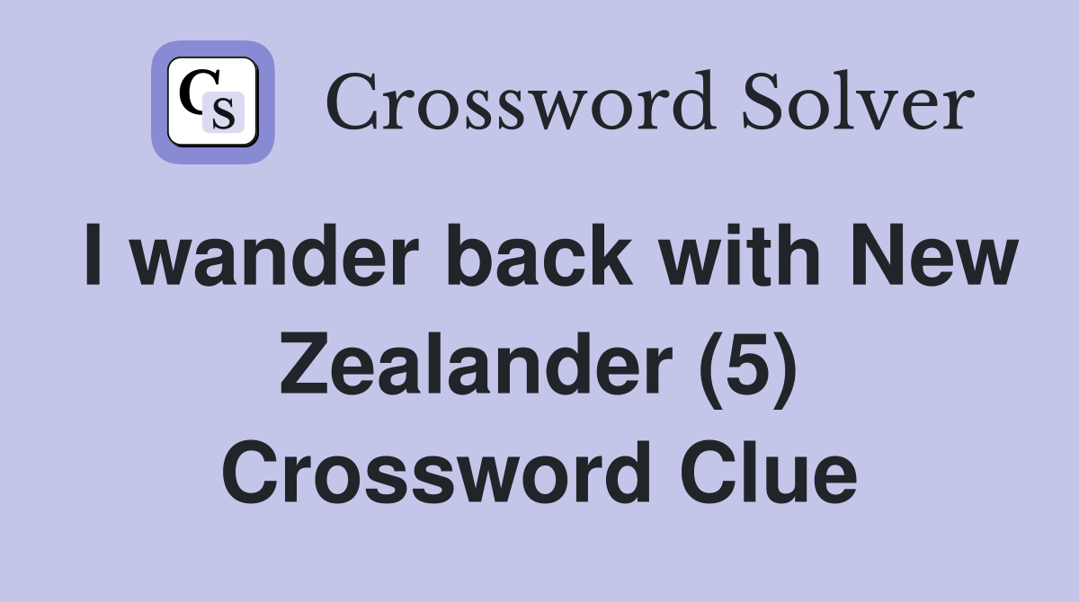 I wander back with New Zealander (5) Crossword Clue