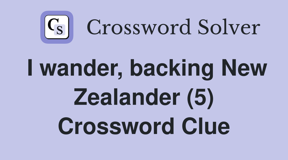 I wander, backing New Zealander (5) Crossword Clue