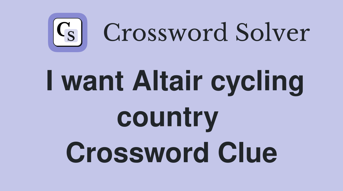 I want Altair cycling country  Crossword Clue