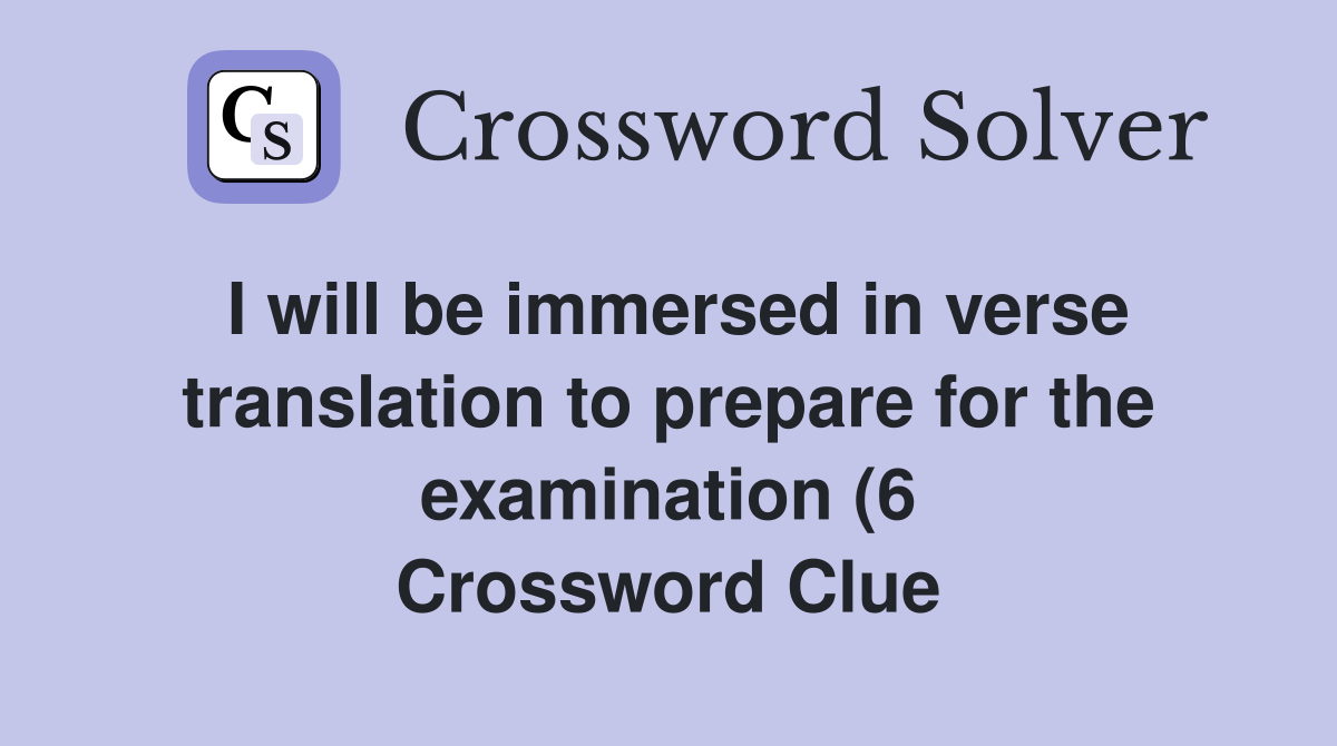 I will be immersed in verse translation to prepare for the examination I will be immersed in verse translation to prepare for the examination