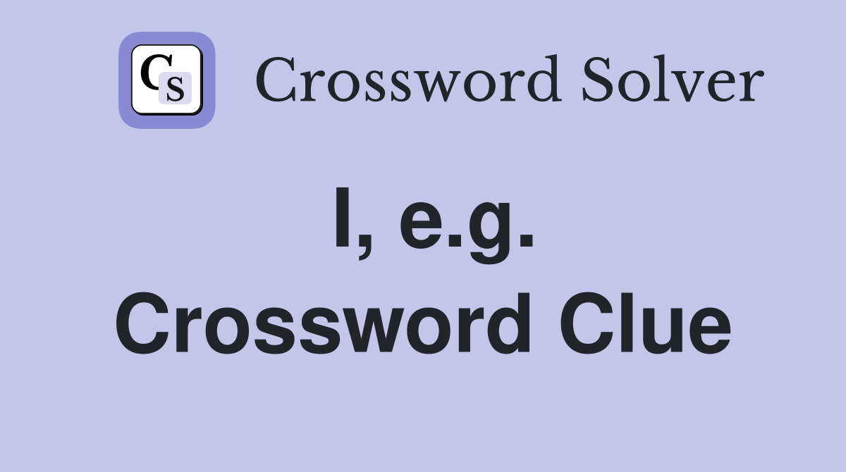 I, e.g. Crossword Clue