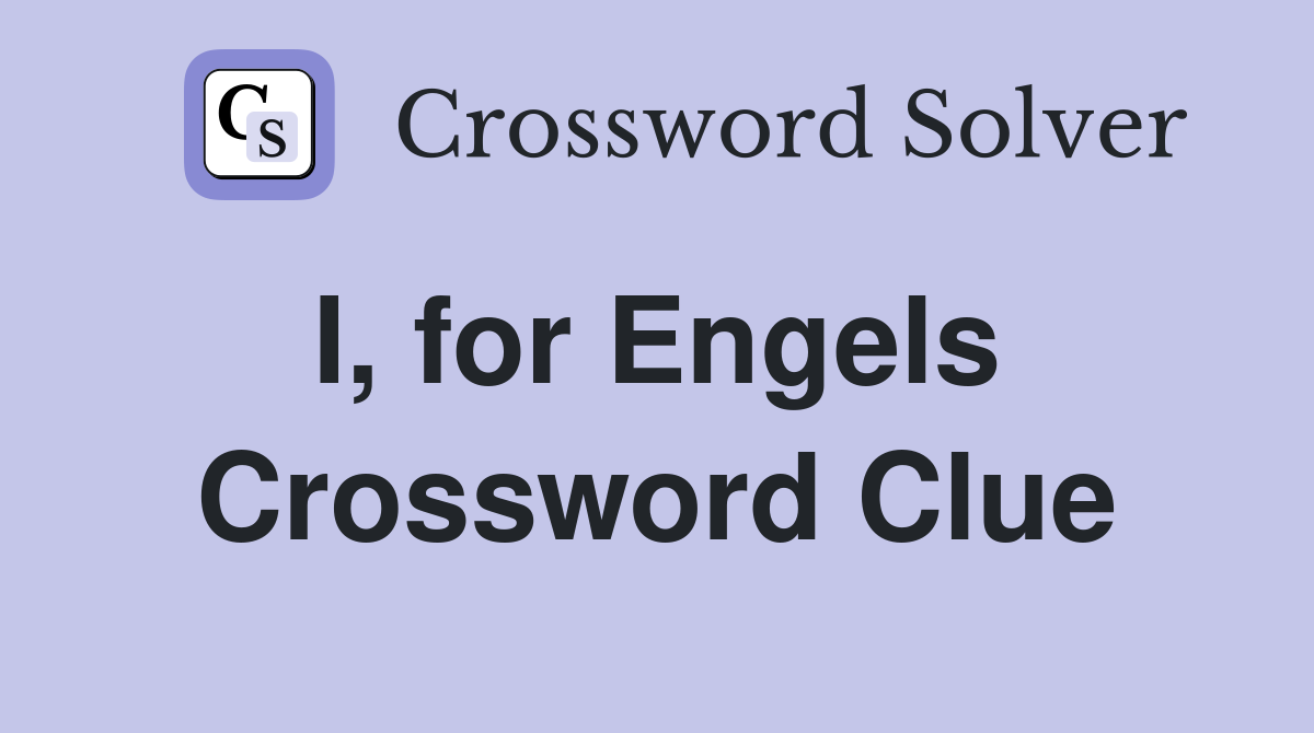 I, for Engels  Crossword Clue
