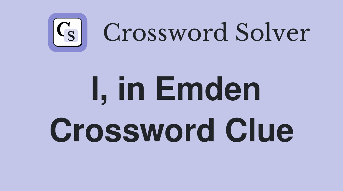 I, in Emden Crossword Clue