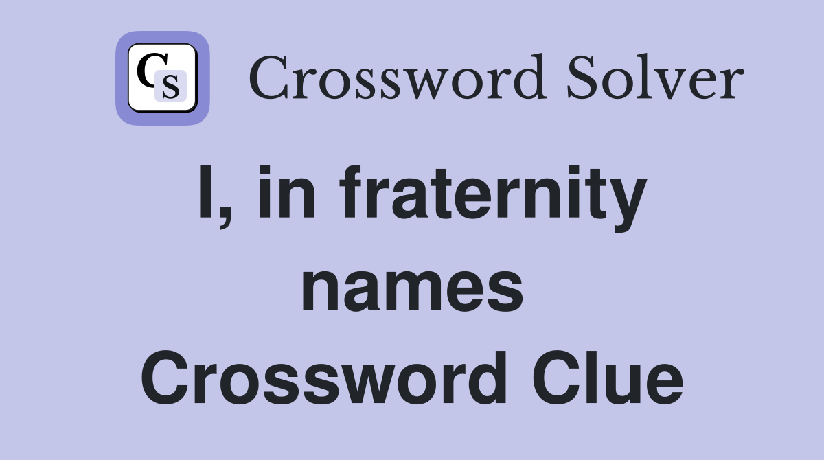 I, in fraternity names Crossword Clue