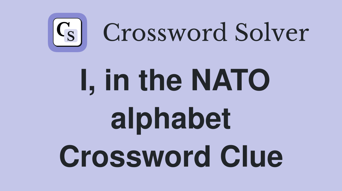 I, in the NATO alphabet Crossword Clue