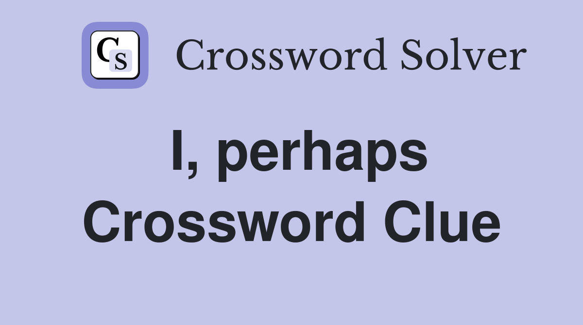 I, perhaps Crossword Clue