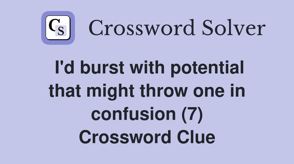 I #39 d burst with potential that might throw one in confusion (7