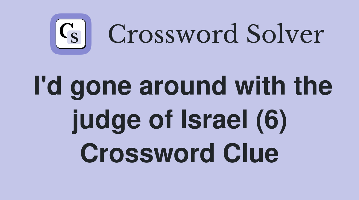 I'd gone around with the judge of Israel (6) Crossword Clue