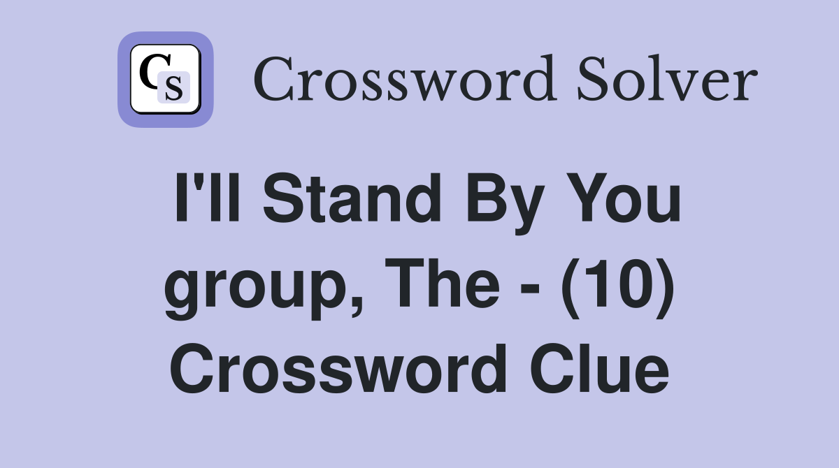 I'll Stand By You group, The - (10) Crossword Clue