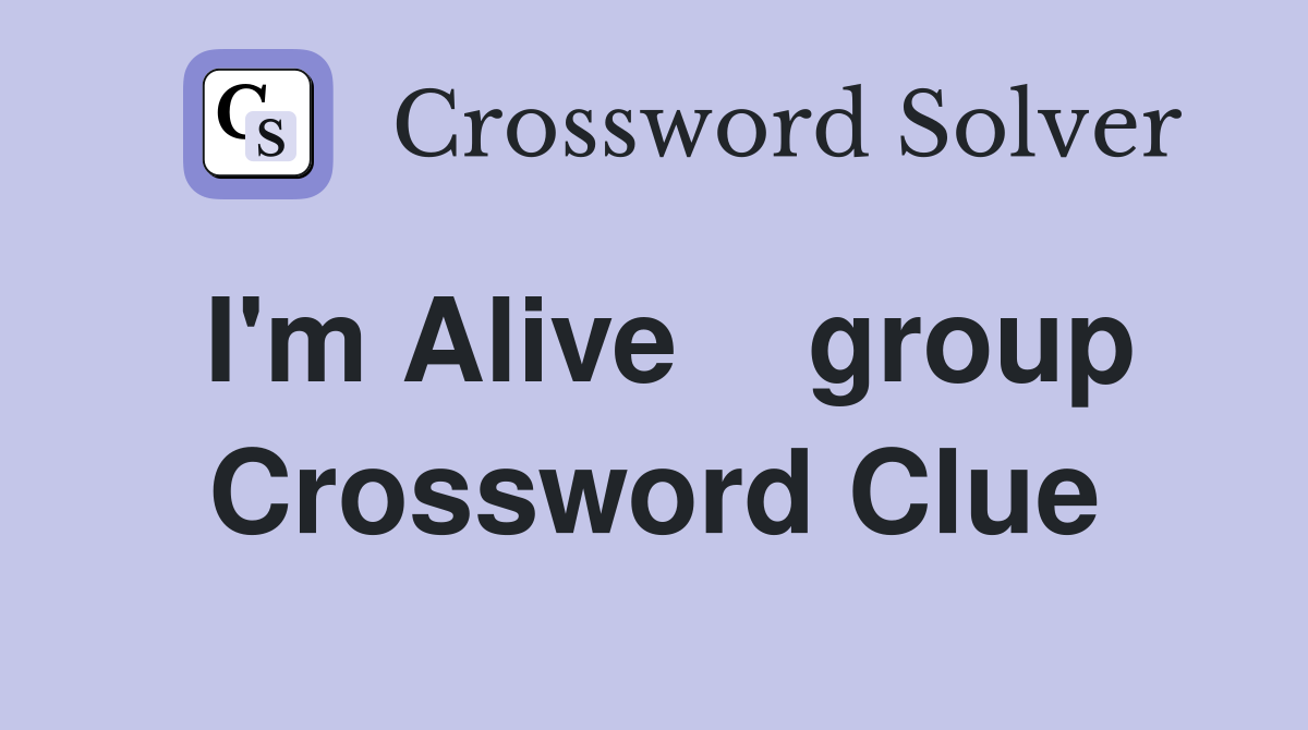 I'm Alive    group Crossword Clue