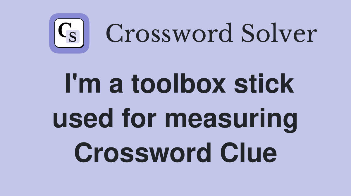 I'm a toolbox stick used for measuring Crossword Clue