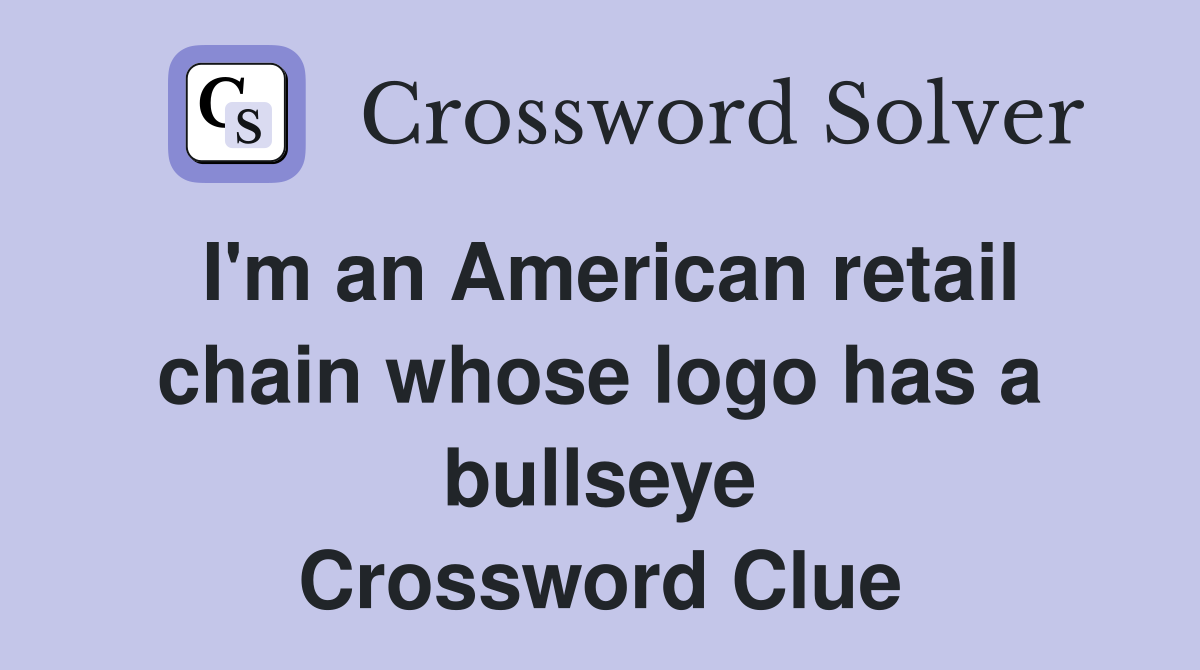 I'm an American retail chain whose logo has a bullseye Crossword Clue