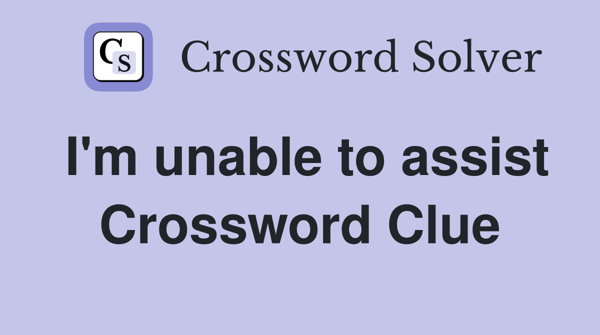 I'm unable to assist Crossword Clue