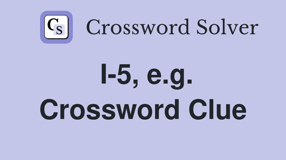 I-5, e.g. Crossword Clue