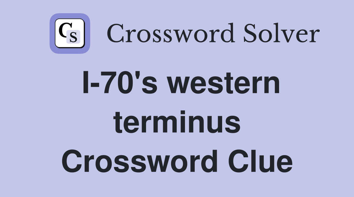 I-70's western terminus Crossword Clue
