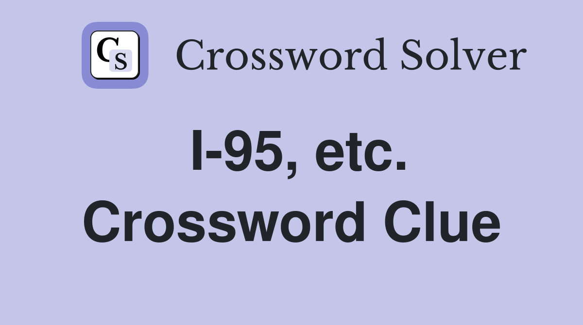 I-95, etc. Crossword Clue