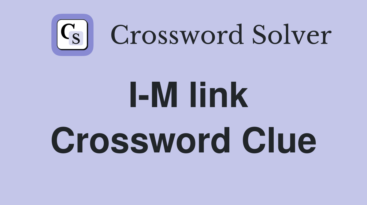 I-M link Crossword Clue