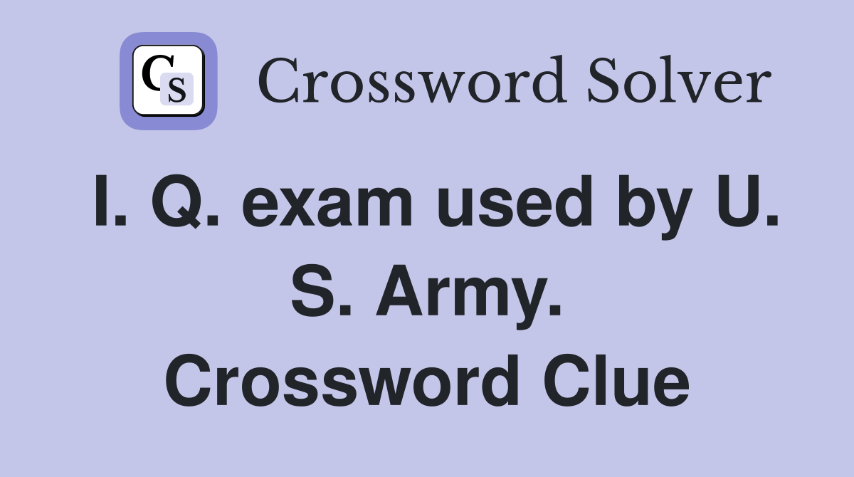 I. Q. exam used by U. S. Army. Crossword Clue