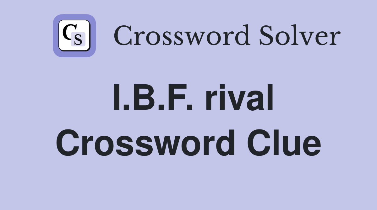 I.B.F. rival Crossword Clue