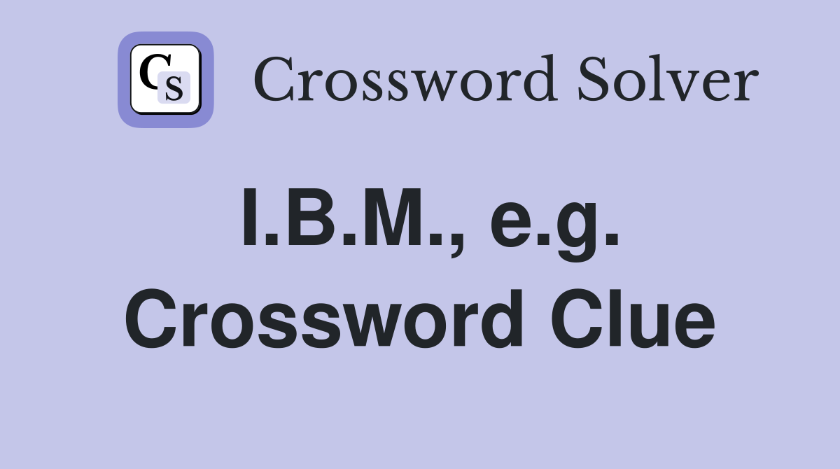 I.B.M., e.g. Crossword Clue