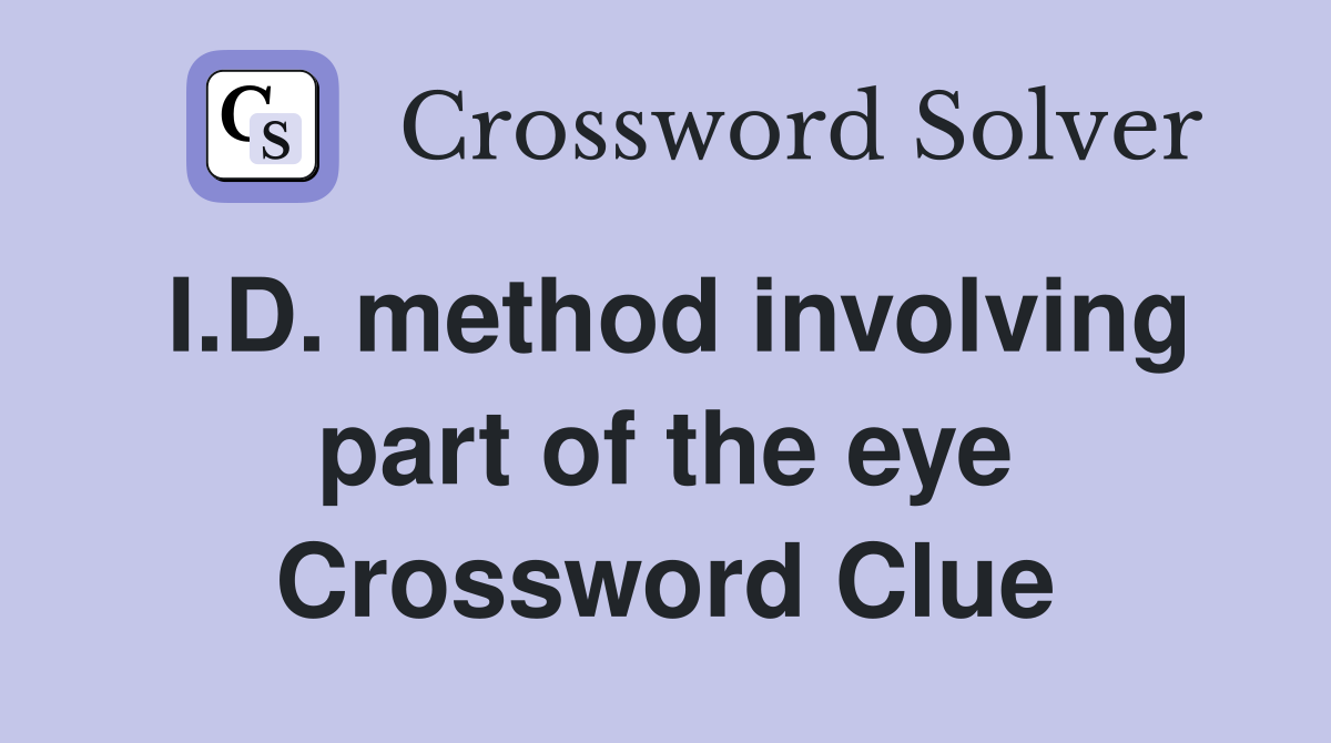I.D. method involving part of the eye Crossword Clue