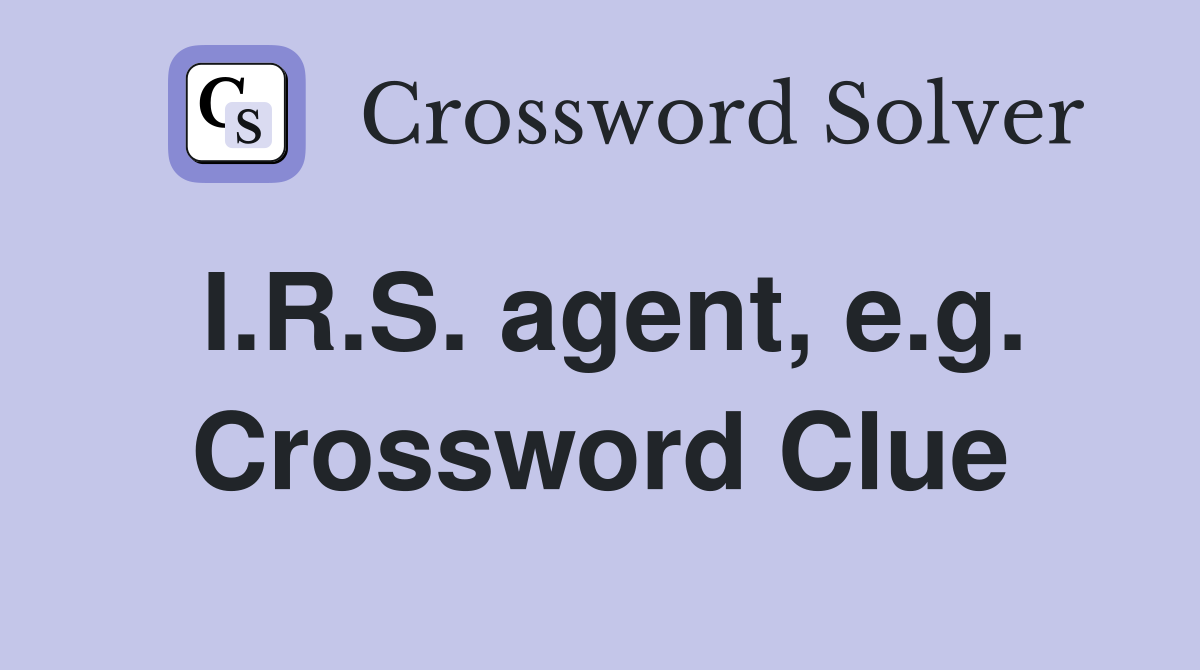 I.R.S. agent, e.g. Crossword Clue