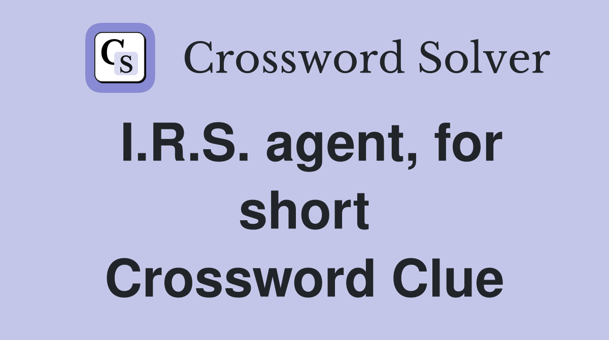 I.R.S. agent, for short Crossword Clue