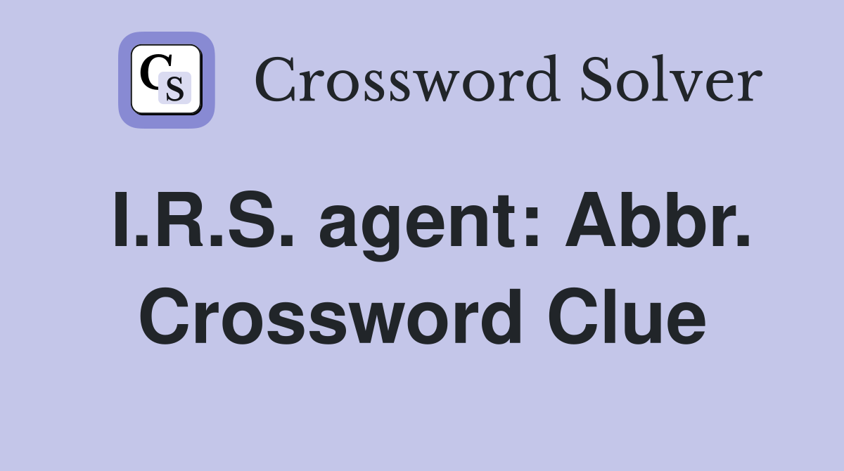 I.R.S. agent: Abbr. Crossword Clue
