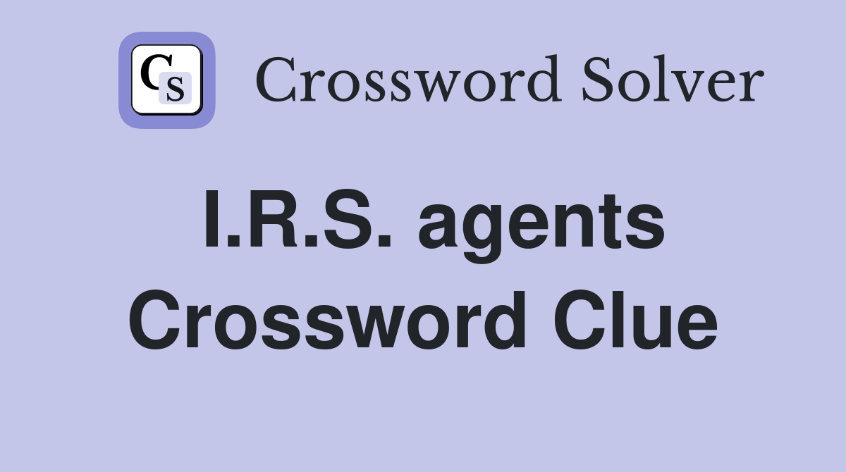 I.R.S. agents Crossword Clue