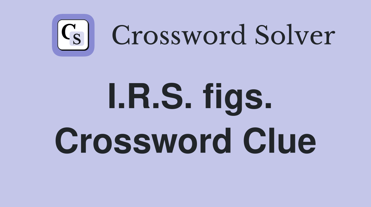 I.R.S. figs. Crossword Clue