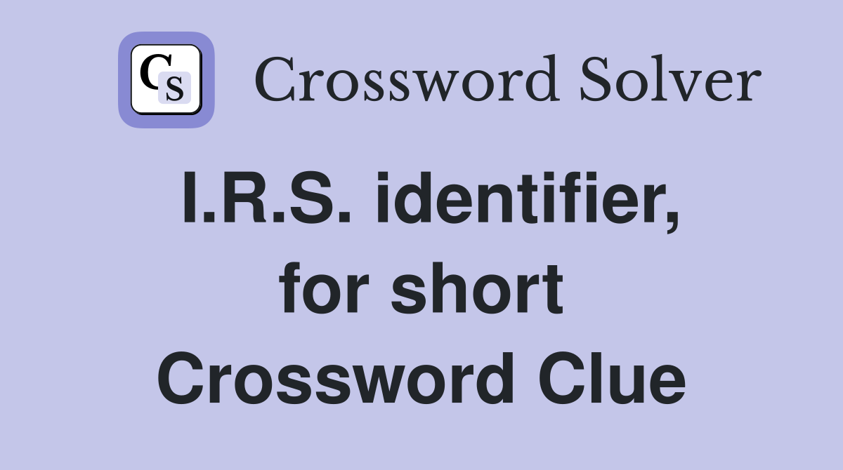 I.R.S. identifier, for short Crossword Clue