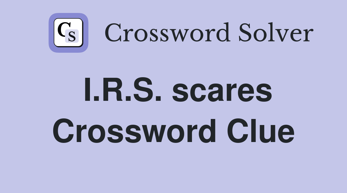 I.R.S. scares Crossword Clue