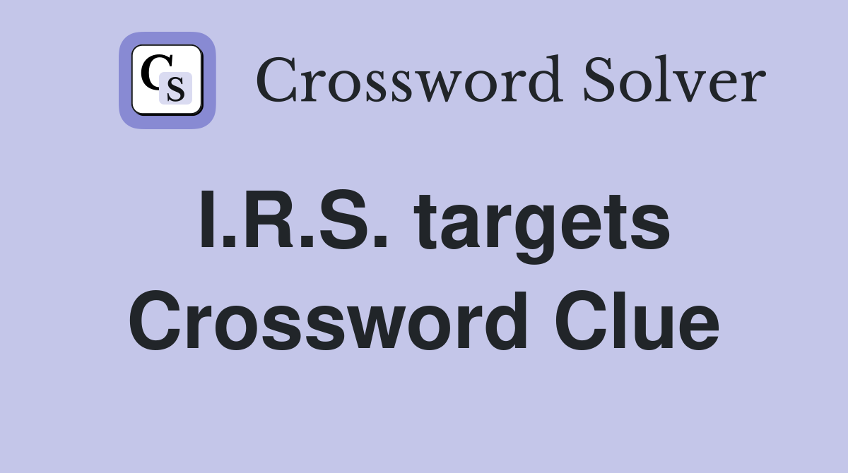 I.R.S. targets Crossword Clue
