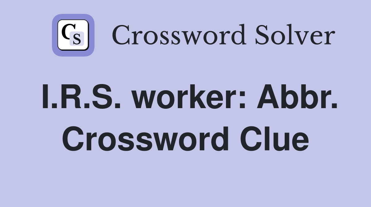 I.R.S. worker: Abbr. Crossword Clue