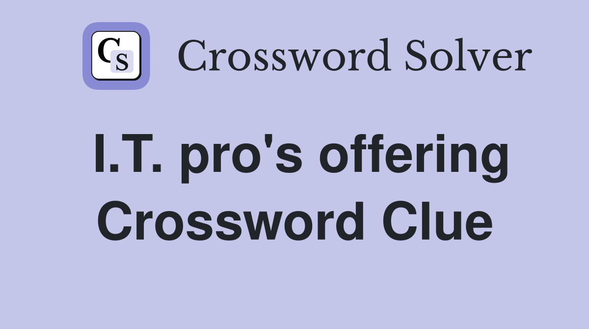 I.T. pro's offering Crossword Clue