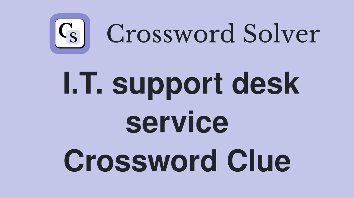 I.T. support desk service Crossword Clue