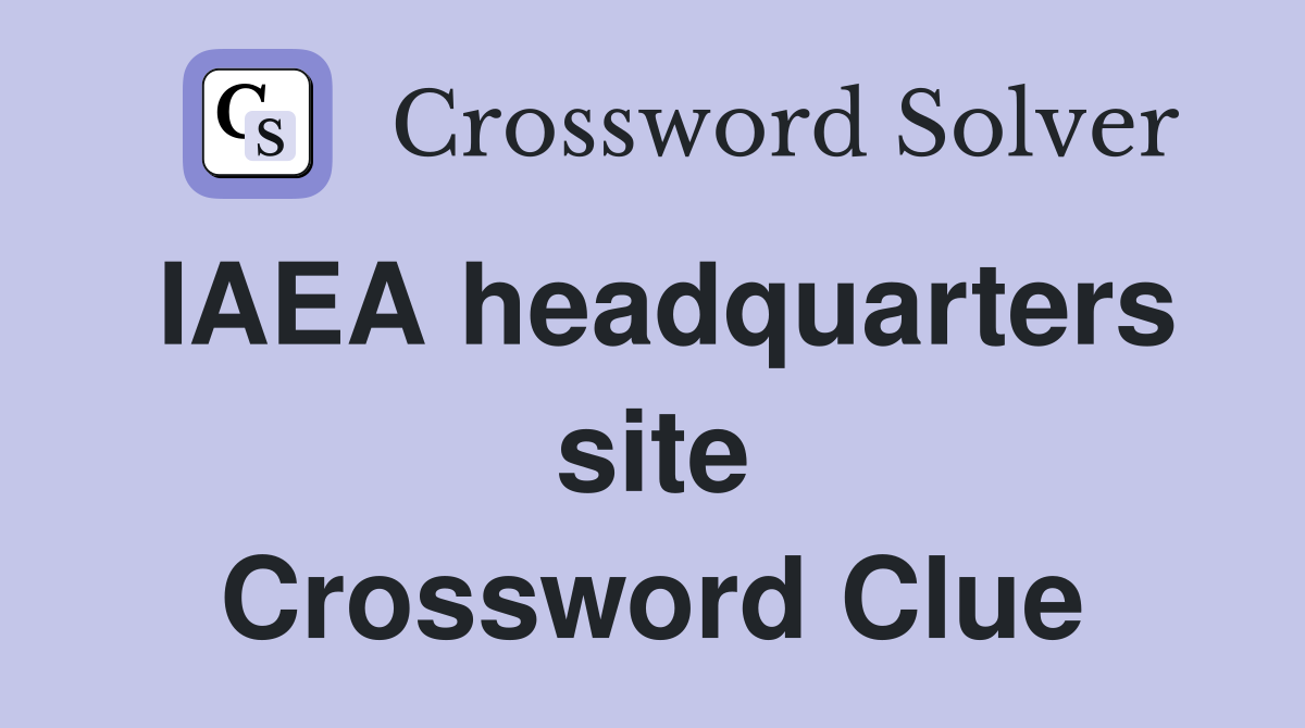 IAEA headquarters site Crossword Clue