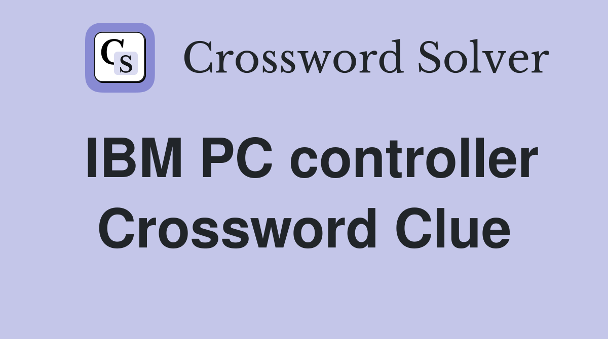 IBM PC controller Crossword Clue