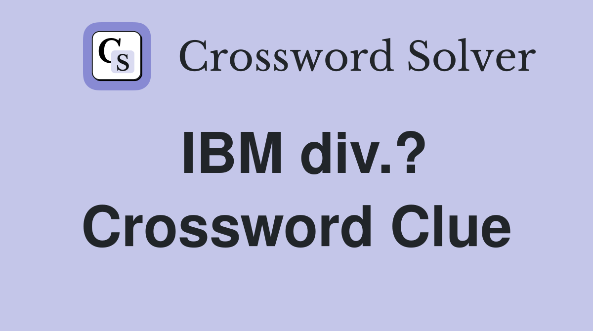IBM div.? Crossword Clue