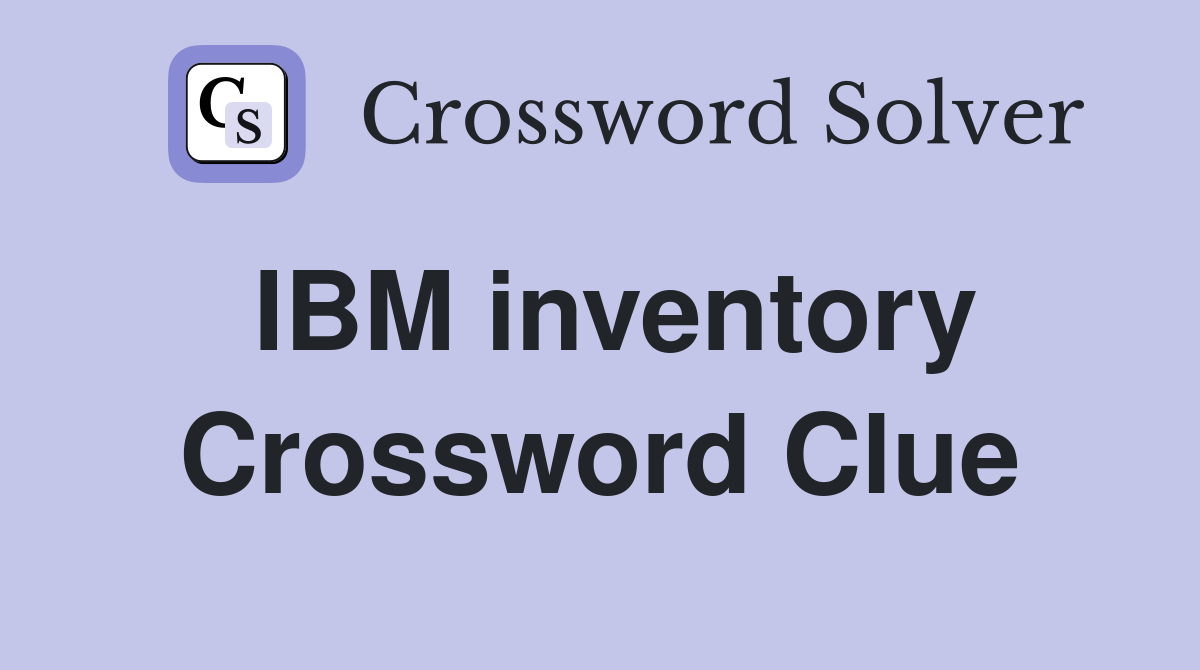 IBM inventory Crossword Clue