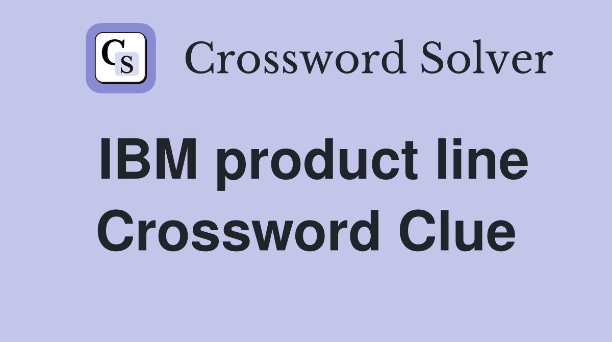 IBM product line Crossword Clue
