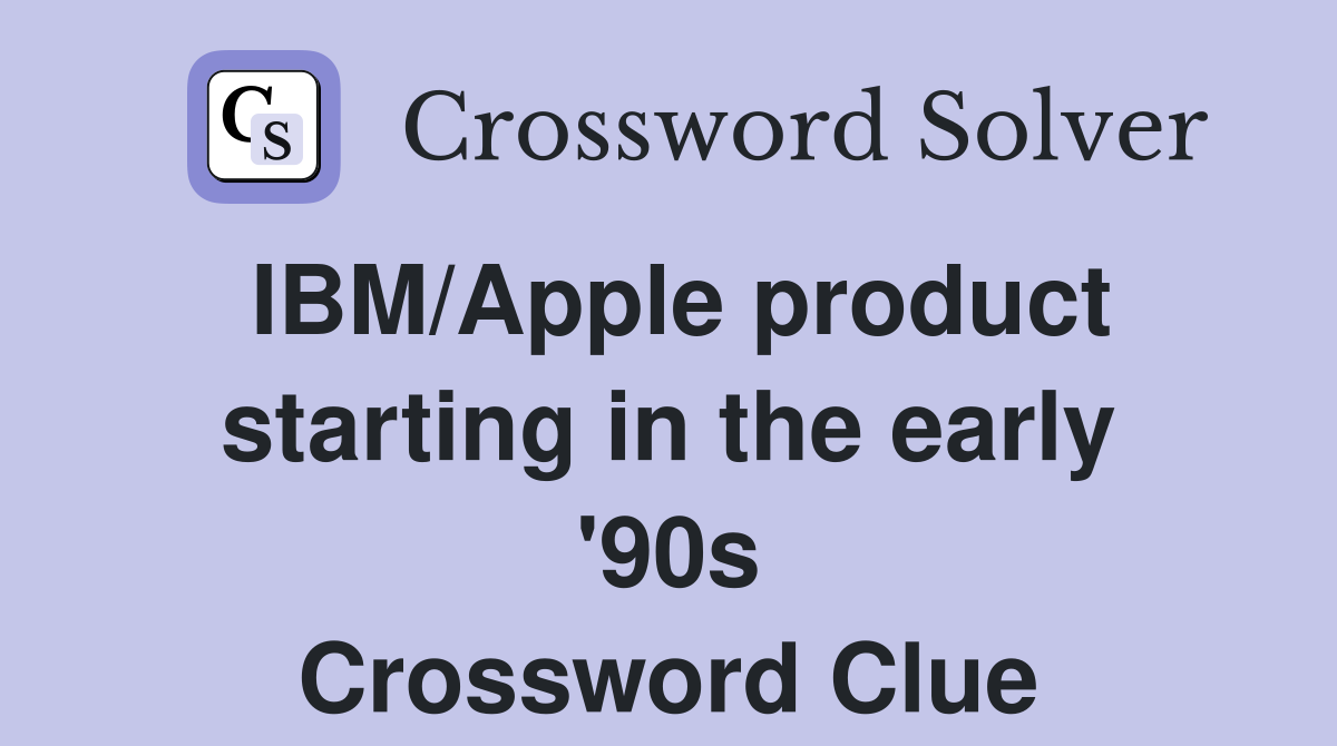 IBM/Apple product starting in the early '90s Crossword Clue