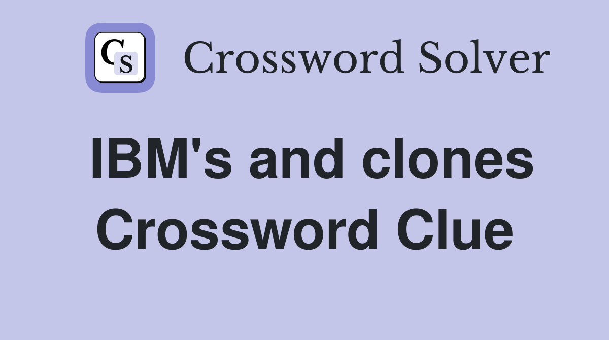 IBM's and clones Crossword Clue