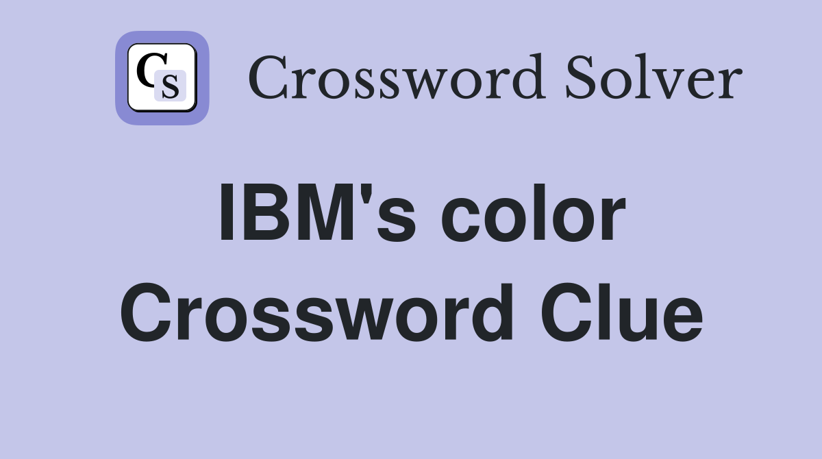 IBM's color Crossword Clue