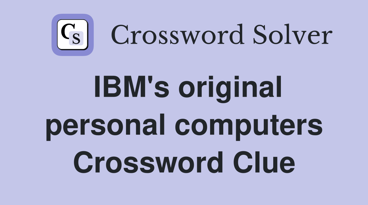 IBM's original personal computers Crossword Clue