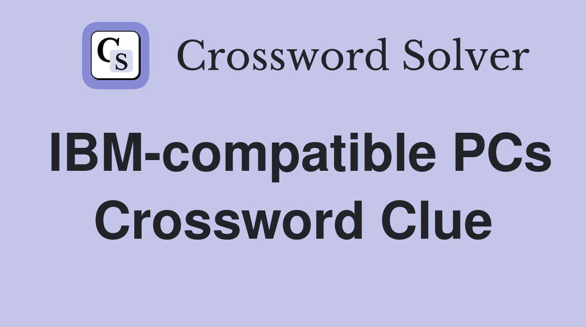 IBM-compatible PCs Crossword Clue